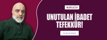 Makale: UNUTULAN İBADET TEFEKKÜR!