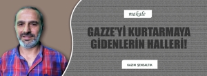 Gazze’yi Kurtarmaya Gidenlerin Halleri!