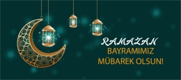 RAMAZAN BAYRAMIMIZ MÜBAREK OLSUN!