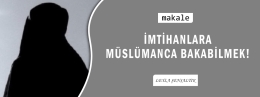 Makale: İMTİHANLARA MÜSLÜMANCA BAKABİLMEK!