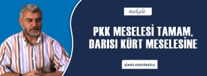 PKK MESELESİ TAMAM, DARISI KÜRT MESELESİNE