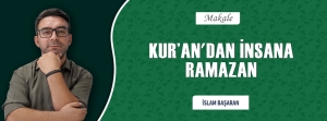 KUR’AN'DAN İNSANA RAMAZAN