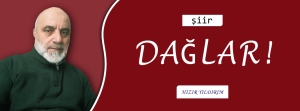 Şiir: DAĞLAR!