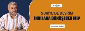 SURİYE’DE DEVRİM İNKILABA DÖNÜŞECEK Mİ?