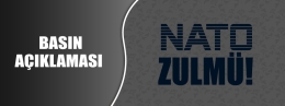 Basın Açıklaması: NATO ZULMÜ!