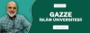Makale: GAZZE: İSLÂM ÜNİVERSİTESİ!