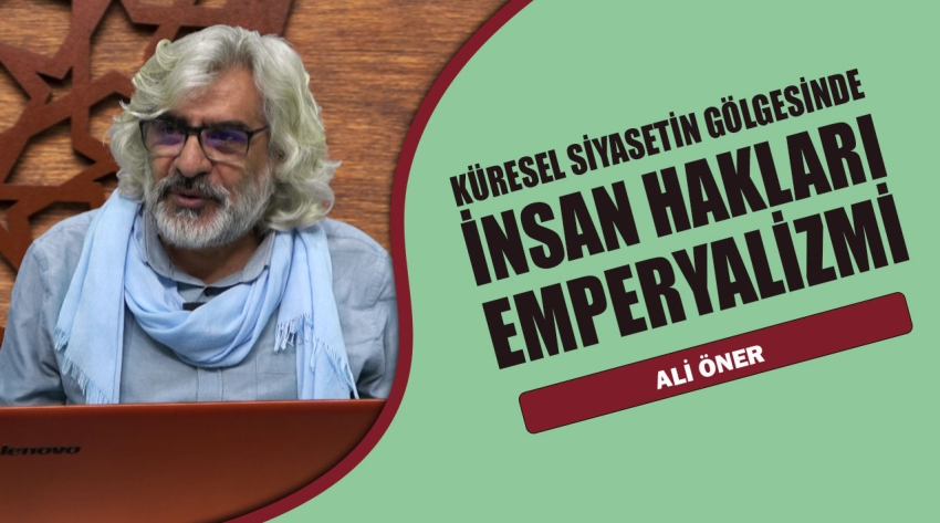 KÜRESEL SİYASETİN GÖLGESİNDE İNSAN HAKLARI EMPERYALİZMİ