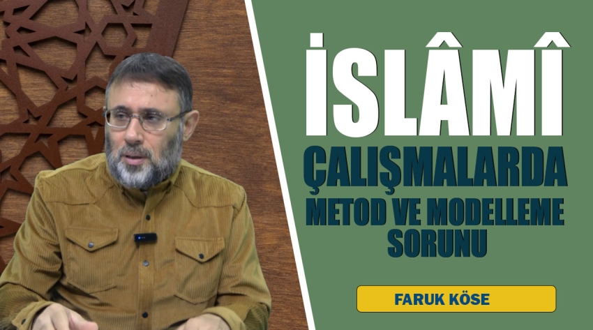 İSLAMİ ÇALIŞMALARDA METOD VE MODELLEME SORUNU KONFERANSI YAPILDI