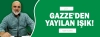Şiir: GAZZE&#039;DEN YAYILAN IŞIK!