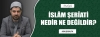 İSLÂM ŞERÎATİ NEDİR NE DEĞİLDİR?