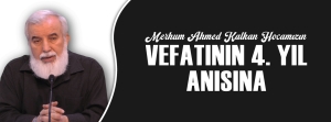 Merhum Ahmed Kalkan Hocamızın Vefatının 4. Yıl Anısına