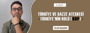 TÜRKİYE VE GAZZE ATEŞKESİ: TÜRKİYE&#039;NİN ROLÜ (BOP)
