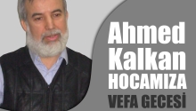 Ahmed Kalkan Hocamıza Vefa Gecesi Yapıldı!