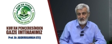 KUR&#039;AN PENCERESİNDEN GAZZE İMTİHANIMIZ