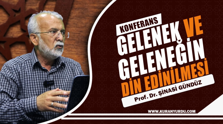 GELENEK VE GELENEĞİN DİN EDİNİLMESİ