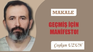 Makale: GEÇMİŞ İÇİN MANİFESTO!