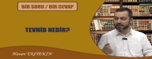 Bir Soru Bir Cevap: Tevhid Nedir?