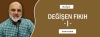 DEĞİŞEN FIKIH -|-