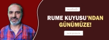 Makale: RUME KUYUSU&#039;NDAN GÜNÜMÜZE!