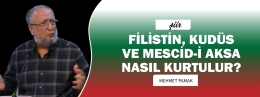 FİLİSTİN, KUDÜS VE MESCİD-İ AKSA NASIL KURTULUR?