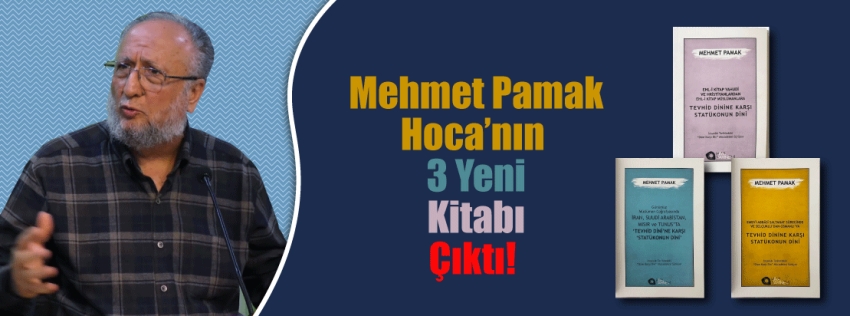 Yazar Mehmet Pamak Hoca'nın 3 Yeni Eseri Okuyucuyla Buluştu!