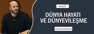DÜNYA HAYATI VE DÜNYEVİLEŞME